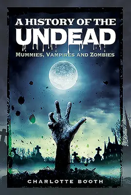 Historia de los muertos vivientes: Momias, vampiros y zombis - A History of the Undead: Mummies, Vampires and Zombies