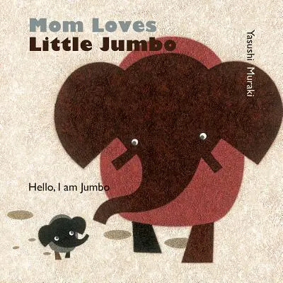 Mamá quiere al pequeño Jumbo: Hola, soy Jumbo - Mom Loves Little Jumbo: Hello, I Am Jumbo