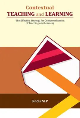 Enseñanza y aprendizaje contextuales: La estrategia eficaz para la contextualización de la enseñanza y el aprendizaje - Contextual Teaching and Learning: The Effective Strategy for Contextualization of Teaching and Learning