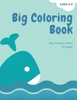 Gran libro para colorear con animales del océano: Gran libro para colorear para niños con animales del océano: Libro Mágico para Colorear para Niñas, Niños y Cualquiera que Adore el Anima - Big coloring book with ocean animals: Big Coloring Book for Kids with Ocean Animals: Magical Coloring Book for Girls, Boys, and Anyone Who Loves Anima