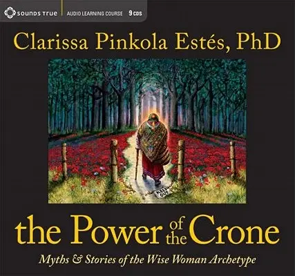 El poder de la arpía: Mitos e historias del arquetipo de la mujer sabia - The Power of the Crone: Myths and Stories of the Wise Woman Archetype