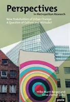 Perspectives in Metropolitan Research 4: New Stakeholders of Urban Change: ¿Una cuestión de cultura y actitud? - Perspectives in Metropolitan Research 4: New Stakeholders of Urban Change: A Question of Culture and Attitude?