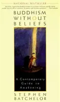 Budismo sin creencias: Una guía contemporánea para el despertar - Buddhism Without Beliefs: A Contemporary Guide to Awakening