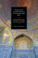 Ley islámica y gobernanza en el Irán contemporáneo: Trascender el Islam para el orden social, económico y político - Islamic Law and Governance in Contemporary Iran: Transcending Islam for Social, Economic, and Political Order