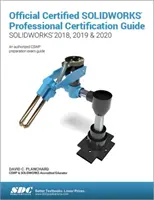 Guía oficial de certificación Certified SOLIDWORKS Professional (SOLIDWORKS 2018, 2019 y 2020) - Official Certified SOLIDWORKS Professional Certification Guide (SOLIDWORKS 2018, 2019, & 2020)