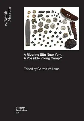 Un yacimiento fluvial cerca de York: ¿Un posible campamento vikingo? - A Riverine Site Near York: A Possible Viking Camp?