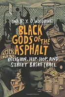 Dioses Negros del Asfalto: Religión, hip-hop y baloncesto callejero - Black Gods of the Asphalt: Religion, Hip-Hop, and Street Basketball