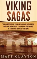 Sagas vikingas: Los cautivadores relatos de Ragnar Lothbrok, Ivar el Deshuesado, Lagertha y otros, en su contexto histórico - Viking Sagas: The Captivating Tale of Ragnar Lothbrok, Ivar the Boneless, Lagertha, and More, in Their Historical Context