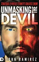 Desenmascarando al Diablo: Estrategias para derrotar al mayor enemigo de la eternidad - Unmasking the Devil: Strategies to Defeat Eternity's Greatest Enemy