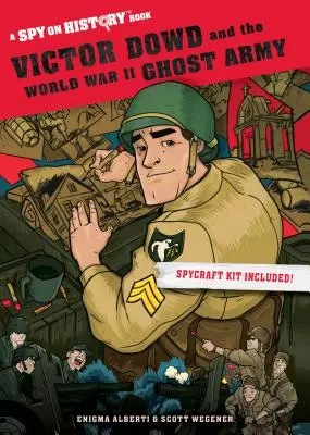 Victor Dowd y el ejército fantasma de la Segunda Guerra Mundial: Un libro de espionaje histórico - Victor Dowd and the World War II Ghost Army: A Spy on History Book