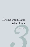 Tres ensayos sobre la teoría del valor de Marx - Three Essays on Marx's Value Theory