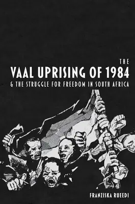 El levantamiento de Vaal de 1984 y la lucha por la libertad en Sudáfrica - Vaal Uprising of 1984 and the Struggle for Freedom in South Africa