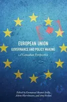 Gobernanza y formulación de políticas de la Unión Europea: Una perspectiva canadiense - European Union Governance and Policy Making: A Canadian Perspective