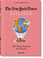 The New York Times Explorer. 100 viajes alrededor del mundo - The New York Times Explorer. 100 Trips Around the World