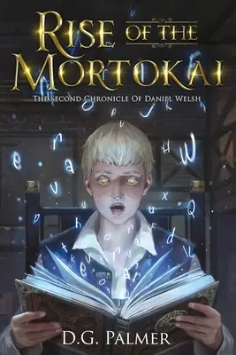 El ascenso de los Mortokai: La segunda crónica de Daniel Welsh - Rise of The Mortokai: The Second Chronicle of Daniel Welsh