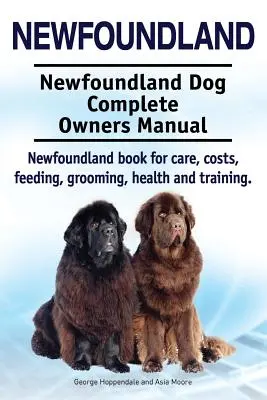 Terranova. Manual completo del propietario del perro Terranova. Libro de Terranova sobre cuidados, costes, alimentación, peluquería, salud y adiestramiento. - Newfoundland. Newfoundland Dog Complete Owners Manual. Newfoundland book for care, costs, feeding, grooming, health and training.