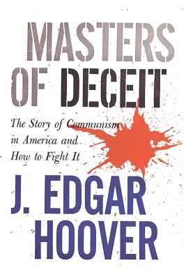 Amos del engaño: La historia del comunismo en América y cómo combatirlo - Masters of Deceit: The Story of Communism in America and How to Fight It