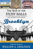 La guerra de las bolas que pican: Y otros cuentos de Brooklyn - The War of the Itchy Balls: And Other Tales from Brooklyn