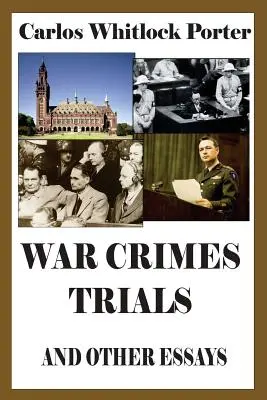 Juicios por crímenes de guerra y otros ensayos - War Crimes Trials and Other Essays