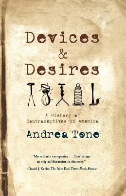 Dispositivos y deseos: Historia de los anticonceptivos en América - Devices and Desires: A History of Contraceptives in America