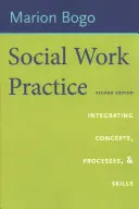 Práctica del Trabajo Social: Integración de conceptos, procesos y habilidades - Social Work Practice: Integrating Concepts, Processes, and Skills