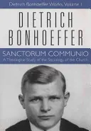 Sanctorum Communio: Obras de Dietrich Bonhoeffer, Volumen 1 - Sanctorum Communio: Dietrich Bonhoeffer Works, Volume 1