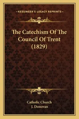 El Catecismo del Concilio de Trento (1829) - The Catechism Of The Council Of Trent (1829)