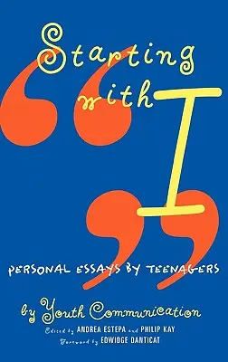 Empezar por I: Ensayos personales de adolescentes - Starting with I: Personal Essays by Teenagers