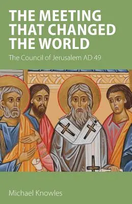 La reunión que cambió el mundo: El Concilio de Jerusalén 49 d.C. - The Meeting that Changed the World: The Council of Jerusalem AD 49