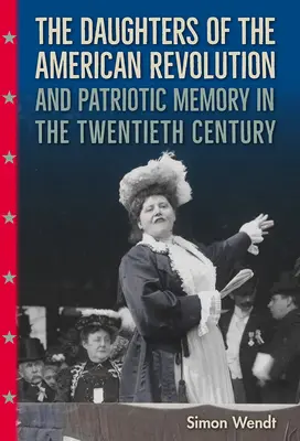 Las Hijas de la Revolución Americana y la memoria patriótica en el siglo XX - The Daughters of the American Revolution and Patriotic Memory in the Twentieth Century