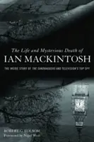 La vida y la misteriosa muerte de Ian Mackintosh: la historia de los Sandbaggers y del mejor espía de la televisión - The Life and Mysterious Death of Ian Mackintosh: The Inside Story of the Sandbaggers and Television's Top Spy