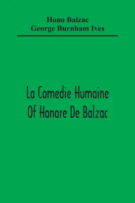 La Comedie Humaine De Honore De Balzac; La Musa Del Departamento Un Príncipe De Bohemia Un Hombre De Negocios La Muchacha De Ojos De Oro Sarrasine - La Comedie Humaine Of Honore De Balzac; The Muse Of The Department A Prince Of Bohemia A Man Of Business The Girl With Golden Eyes Sarrasine