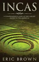 Los incas: Una mirada exhaustiva al mayor imperio de América - Incas: A Comprehensive Look at the Largest Empire in the Americas