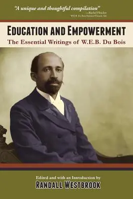 Educación y capacitación: Los pensamientos esenciales de W.E.B. Du Bois - Education and Empowerment: The Essential Wirtings of W.E.B. Du Bois