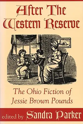 Tras la Reserva Occidental: La ficción de Jessie Brown Pounds en Ohio - After the Western Reserve: The Ohio Fiction of Jessie Brown Pounds