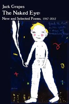 El ojo desnudo: New and Selected Poems, 1987-2012 2ª Ed. - The Naked Eye: New and Selected Poems, 1987-2012 2nd Ed.