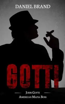 Gotti: John Gotti, jefe de la mafia estadounidense - Gotti: John Gotti American Mafia Boss