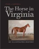 El caballo en Virginia: Una historia ilustrada - The Horse in Virginia: An Illustrated History