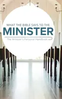 Lo que la Biblia dice al ministro: El Manual Personal del Ministro - What the Bible Says to the Minister: The Minister's Personal Handbook