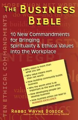 La Biblia de los negocios: 101 nuevos mandamientos para llevar la espiritualidad y los valores éticos al lugar de trabajo - The Business Bible: 101 New Commandments for Bringing Spirituality & Ethical Values Into the Workplace