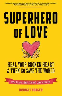 Superhéroe del amor: Cura tu corazón roto y luego ve a salvar el mundo (Libro sobre la ansiedad, la curación del desamor y para los fans de Se llama Br - Superhero of Love: Heal Your Broken Heart & Then Go Save the World (Book on Anxiety, Healing Heartbreak, and for Fans of It's Called a Br
