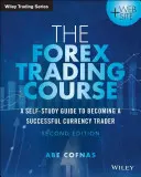 El curso de comercio de divisas: Una guía autodidacta para convertirse en un exitoso operador de divisas - The Forex Trading Course: A Self-Study Guide to Becoming a Successful Currency Trader