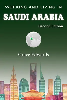 Trabajar y vivir en Arabia Saudí: Segunda edición - Working and Living in Saudi Arabia: Second Edition