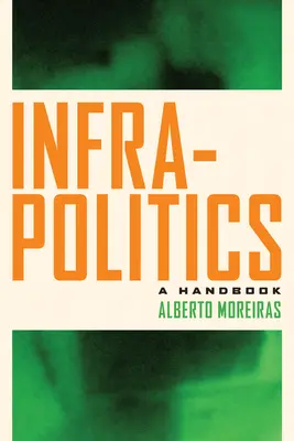 Infrapolítica: A Handbook - Infrapolitics: A Handbook
