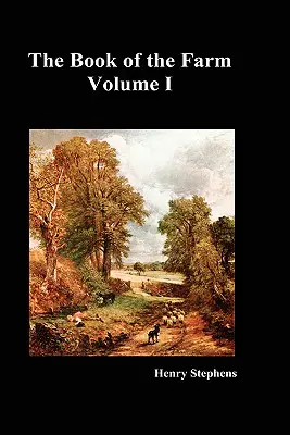 El libro de la granja. Tomo I. (Tapa dura) - The Book of the Farm. Volume I. (Hardcover)