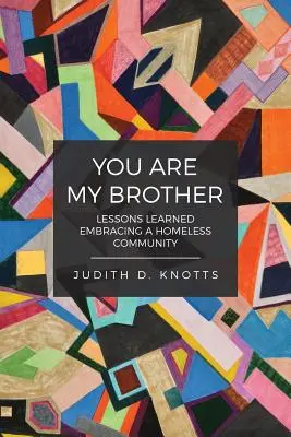 Tú eres mi hermano: Lecciones aprendidas al acoger a una comunidad de personas sin hogar - You Are My Brother: Lessons Learned Embracing a Homeless Community