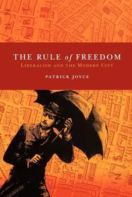 El imperio de la libertad: Liberalismo y ciudad moderna - The Rule of Freedom: Liberalism and the Modern City