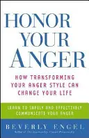 Honra tu ira: Cómo transformar tu estilo de ira puede cambiar tu vida - Honor Your Anger: How Transforming Your Anger Style Can Change Your Life