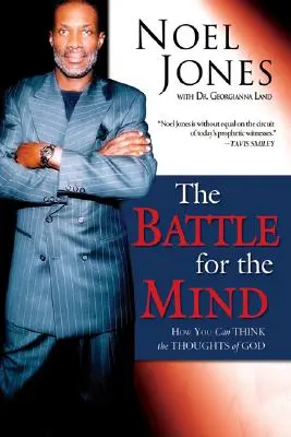 La batalla por la mente: Cómo pensar los pensamientos de Dios - The Battle for the Mind: How You Can Think the Thoughts of God