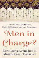 Hombres al mando: Repensar la autoridad en la tradición jurídica musulmana - Men in Charge?: Rethinking Authority in Muslim Legal Tradition